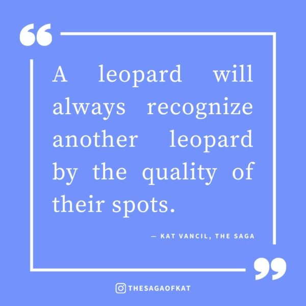 ‘A leopard will always recognize another leopard by the quality of their spots.’ — Kat Vancil, “3 Anime that Perfectly Capture the Autistic Experience in a Way You Wouldn’t Expect”, The Saga
