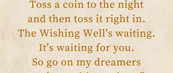 ‘“When you’re feeling most lost just cry out to him. Toss a coin to the night and then toss it right in. The Wishing Well’s waiting. It’s waiting for you. So go on my dreamers you’ve nothing to lose.”’ — Kat Vancil, “WIP Wednesday - The Wishing Well’s Waiting”, The Saga