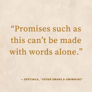 ‘“Promises such as this can’t be made with words alone.”’ — Kat Vancil, “WIP Wednesday - Of Promises and Swans”, The Saga