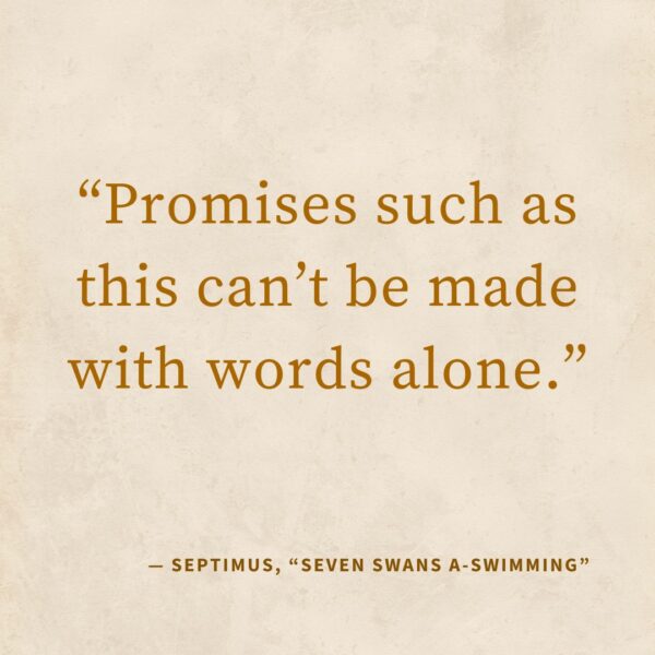 ‘“Promises such as this can’t be made with words alone.”’ — Kat Vancil, “WIP Wednesday - Of Promises and Swans”, The Saga