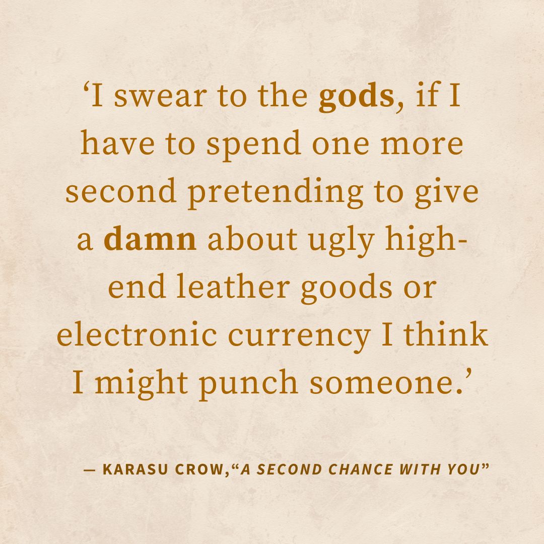 ‘I swear to the gods, if I have to spend one more second pretending to give a damn about ugly high-end leather goods or electronic currency I think I might punch someone.’ — “Crows and Dragons and Releases Oh My”, The Saga