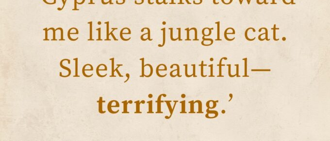 ‘Cyprus stalks toward me like a jungle cat. Sleek, beautiful—terrifying.’ — “Then There Were 2”, The Saga