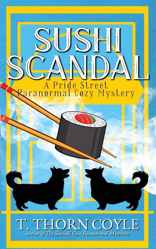 Book cover for Sushi Scandal: A Paranormal Cozy Corgi Mystery by T. Thorn Coyle