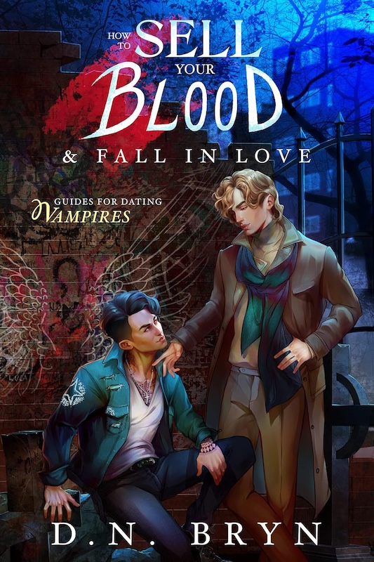 Book cover for How to Sell Your Blood and Fall in Love by D. N. Bryn