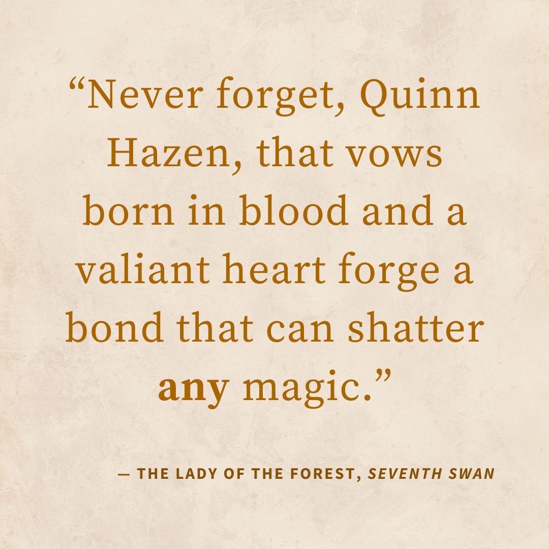 ‘“Never forget, Quinn Hazen, that vows born in blood and a valiant heart forge a bond that can shatter any magic.”’ — “Bonds Forged with a Valiant Heart”, The Saga