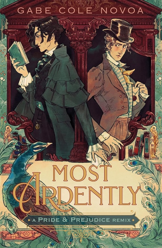 Book cover for Most Ardently: A Pride & Prejudice Remix by Gabe Cole Novoa
