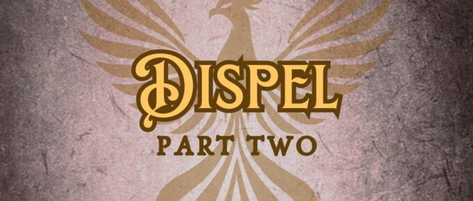 Features “Dispel” in EFCO Brookshire font on a Dark Academia old magic tome style background
