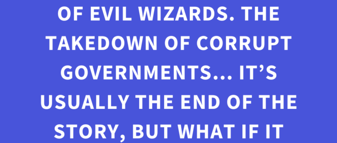 ‘The slaying of dragons. The defeating of evil wizards. The takedown of corrupt governments… It’s usually the end of the story, but what if it was the BEGINNING?’ — Kat Vancil, “And then they lived happily ever after…but then…”, The Storyteller’s Saga