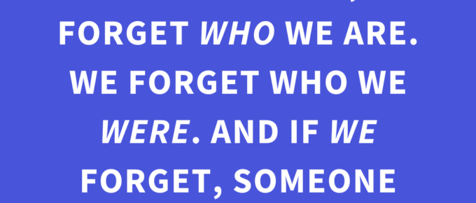 ‘If we don’t hold on to our culture, we forget WHO we are. We forget who we WERE. And if WE forget, someone else can rewrite it.’ — Kat Vancil, “Wisdom From My Irish Granny: Writing Narrative Nonfiction”, The Storyteller’s Saga