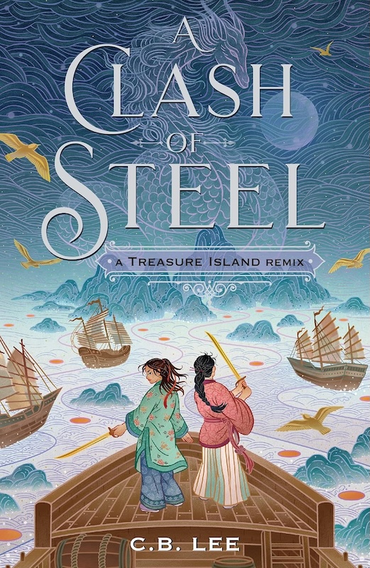 Book cover for A Clash of Steel: A Treasure Island Remix by C. B. Lee
