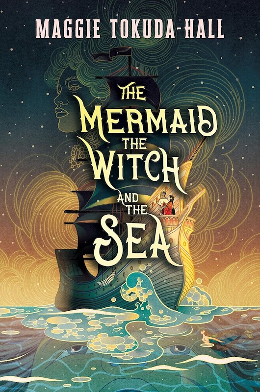 Book cover for The Mermaid the Witch and the Sea by Maggie Tokuda-Hall