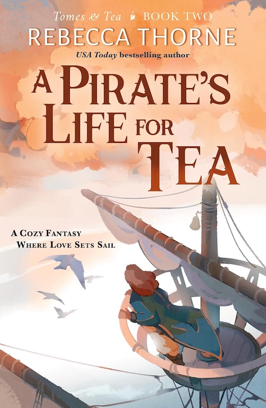 Book cover for A Pirate’s Life for Tea by Rebecca Thorne